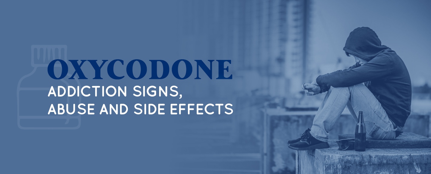 Oxycodone Addiction Signs, Abuse, Side-Effects