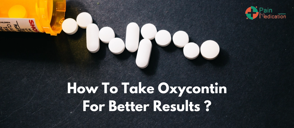 Oxycontin For Better Results