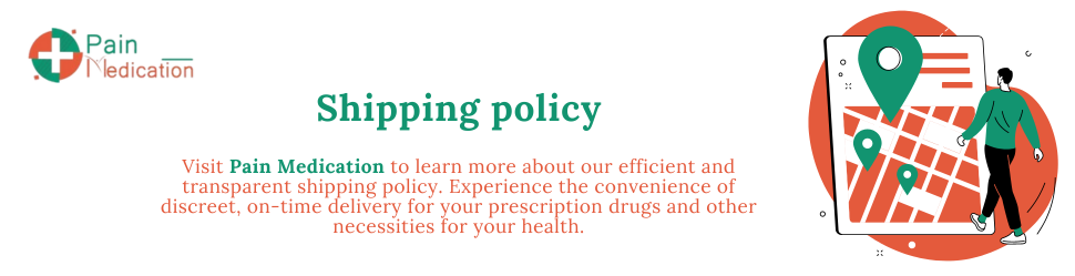 Shipping Policy - Pain Medication
